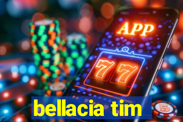 bellacia tim